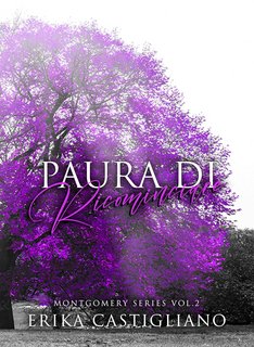 Erika Castigliano - Montgomery Series Vol.2. Paura di Ricominciare (2023)