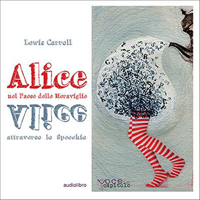 Lewis Carroll - Alice nel Paese delle Meraviglie e Alice attraverso lo Specchio (2020) (mp3 - 64 kbps)
