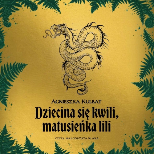 Kulbat Agnieszka - Dziecina się kwili, matusieńka lili