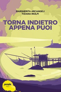 Margherita Arcangeli, Tiziana Riolfi - Torna indietro appena puoi (2022)