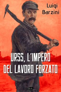 Luigi Barzini - URSS, l'impero del lavoro forzato (2024)