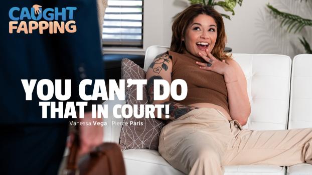 Vanessa Vega - You Can't Do THAT In Court! (2024)