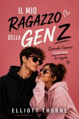 Elliott Thorne – Il mio ragazzo della Gen Z (2026)