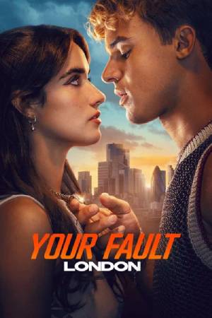 Your Fault: London (2026) Dual audio {Hindi-English} Movie WEB-DL ESubs – 480p [490MB] || 720p [1.2GB] || 1080p [2.6GB]