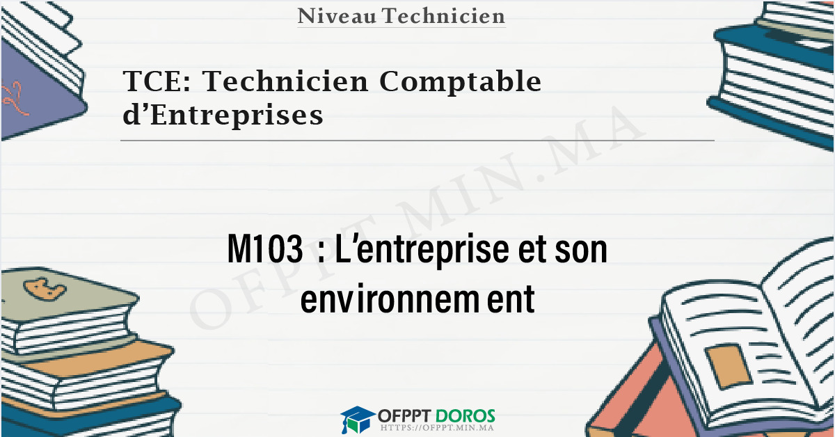 Couverture du cours OFPPT TCE: Technicien Comptable d’Entreprises L’entreprise et son environnement M103 - 