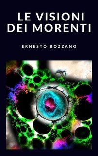 Ernesto Bozzano - Le visioni dei morenti (2021)
