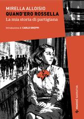 Mirella Alloisio – Quand’ero Rossella. La mia storia di partigiana (2026)