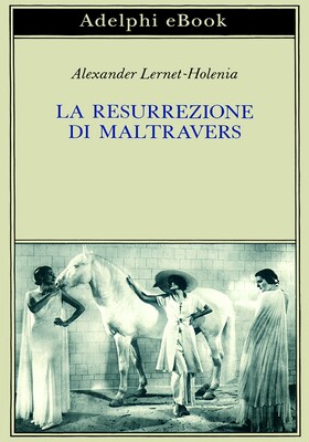 Alexander Lernet-Holenia - La resurrezione di Maltravers (2026)