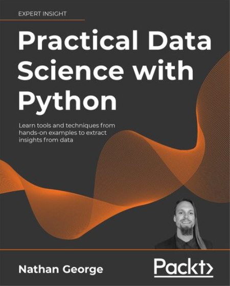 Practical Data Science with Python: Learn tools and techniques from hands-on examples to extract insights from data