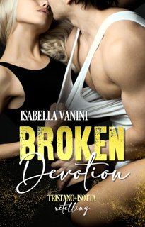 Isabella Vanini - Broken Devotion. Tristano + Isotta retelling (2024)