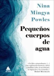 PEQUEÑOS CUERPOS DE AGUA, NINA MINGYA POWLES