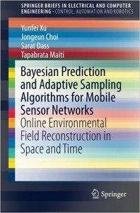 Bayesian Prediction and Adaptive Sampling Algorithms for Mobile Sensor Networks (EPUB)