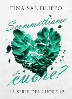 Fina Sanfilippo - Serie del cuore Vol. 2. Scommettiamo il cuore? (2023)