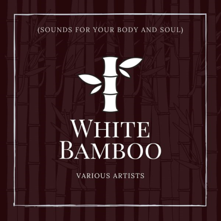 VA - White Bamboo (Sounds for Your Body and Soul) (2022)
