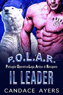 Candace  Ayers ─ Il leader (  Pattuglia Operativa: Lega Artica di Recupero vol.1)