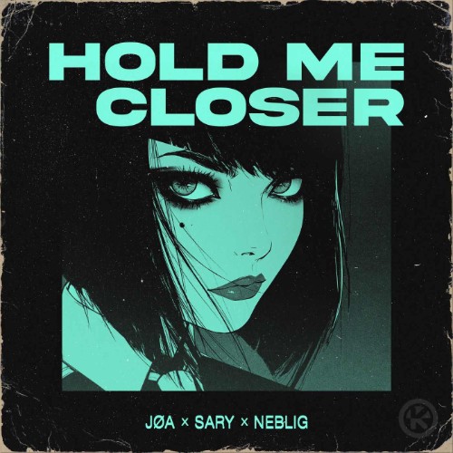 JOA x Sary x NEBLIG - Hold Me Closer (2026)