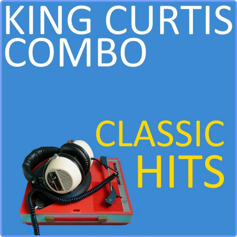 King Curtis Combo - Classic Hits (Album, Isaraq, 2021) FLAC LossLess