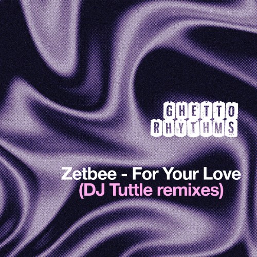 Zetbee-For-Your-Love-DJ-Tuttle-Remixes-G