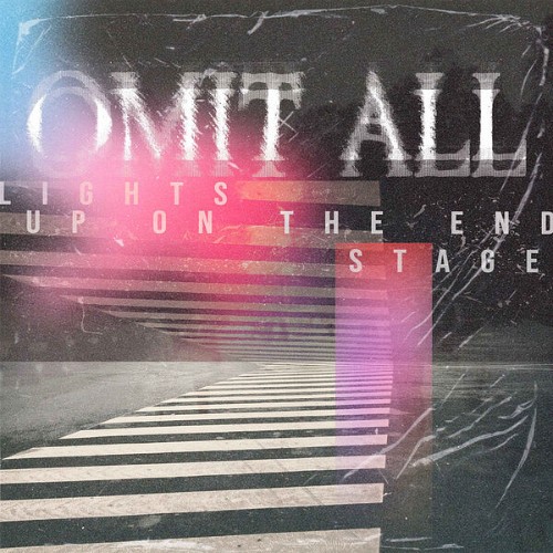 Omit All - Lights Up On The End Stage (2026)