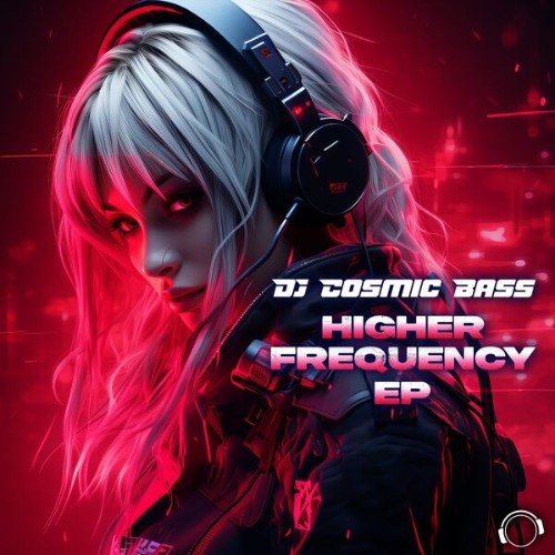 DJ Cosmic Bass - Higher Frequency EP (2026)
