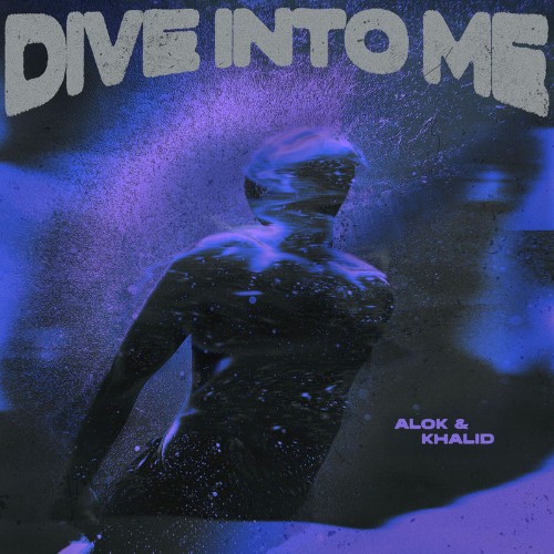 Alok-and-Khalid-Dive-Into-Me-Remixes-WEB