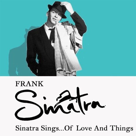 Frank Sinatra - Sinatra Sings...Of Love and Things (2025)