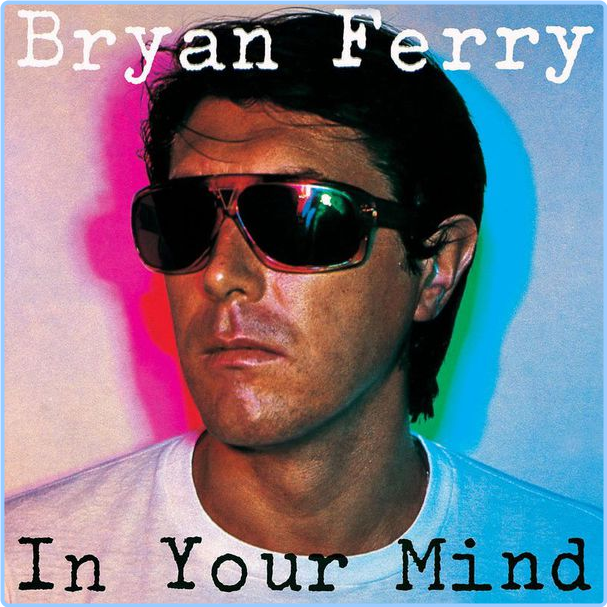 Bryan Ferry In Your Mind Remastered (1999-1977) Pop Rock Flac 16 44 Xpc9t0vj3th2