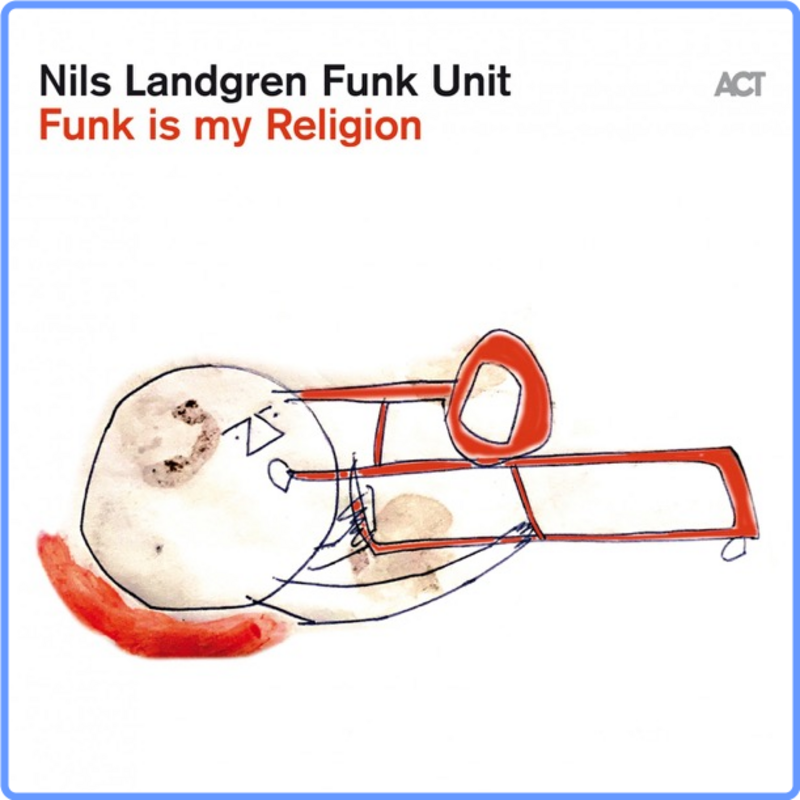 Nils Landgren Funk Unit - Funk Is My Religion (Album, 2021) mp3 320 Kbps