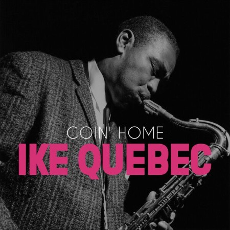 Ike Quebec - Goin' Home (2025)