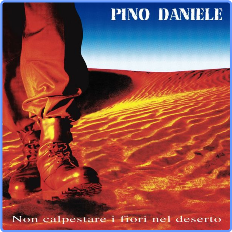 Pino Daniele - Non calpestare i fiori nel deserto (HD 24-96, (1995) Remaster 2021) FLAC LossLess