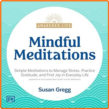 Mindful Meditations Simple Meditations To Manage Stress Practice Gratitude And Find Joy In Everyday Life [Audiobook] – (Andy Puddicombe)