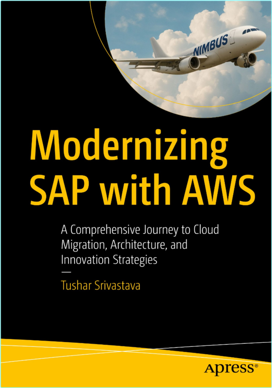 Modernizing SAP With AWS A Comprehensive Journey (2025) (Tushar Srivastava)