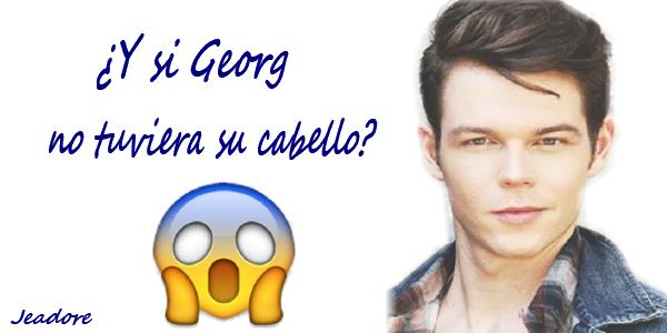 Y si Georg no tuviera su cabello Y si Georg no tuviera su cabello