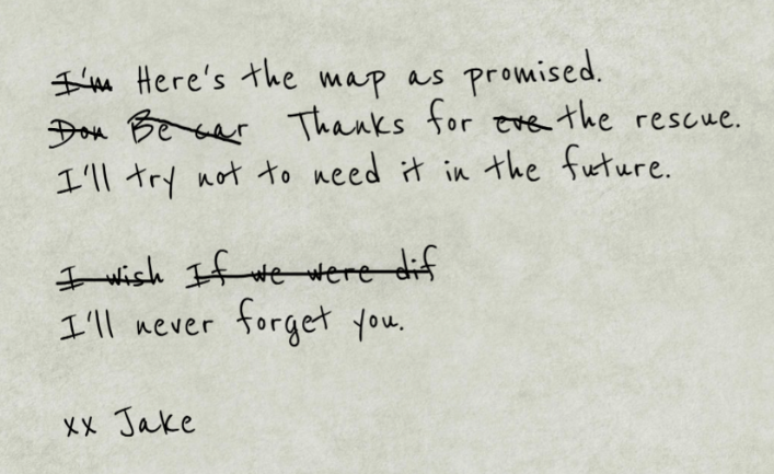 Jake's note reads: Here’s the map as promised.  Thanks for the rescue. I’ll try not to need it in the future.  I’ll never forget you. xx Jake  There are several crossed out partial words showing Jake struggling not to reveal too much.