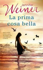 Jennifer Weiner – La prima cosa bella (2013)