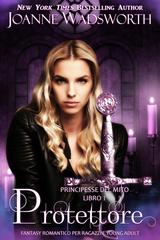 Joanne Wadsworth – Principesse del mito Vol. 1. Protettore (2026)