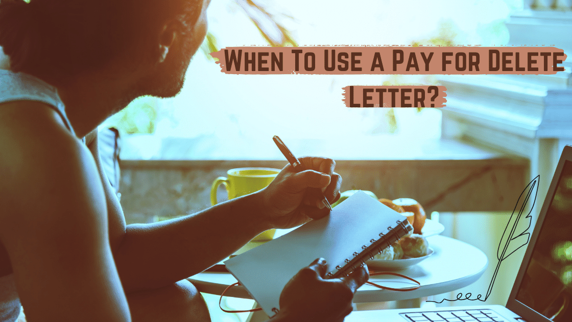 When To Use a Pay for Delete Letter?
