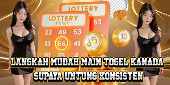 Langkah Mudah Main Togel Kanada Supaya Untung Konsisten