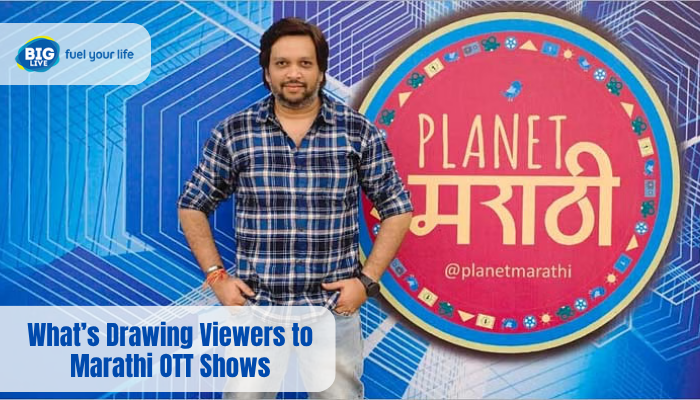 Whats Drawing Viewers to Marathi OTT Shows
