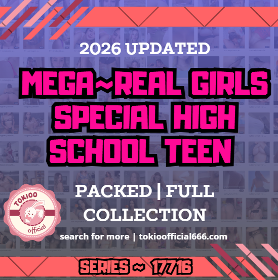 💦OFFICIAL ORIGINAL💦MEGA💦real girls special high school teen 💦17716