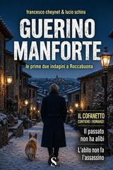 Francesco Cheynet, Lucio Schina – Le indagini di Guerino Manforte Vol. 1. Guerino Manforte (2026)