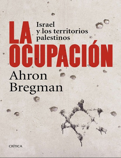 La ocupación. Israel y los territorios palestinos - Ahron Bregman (PDF + Epub) [VS]