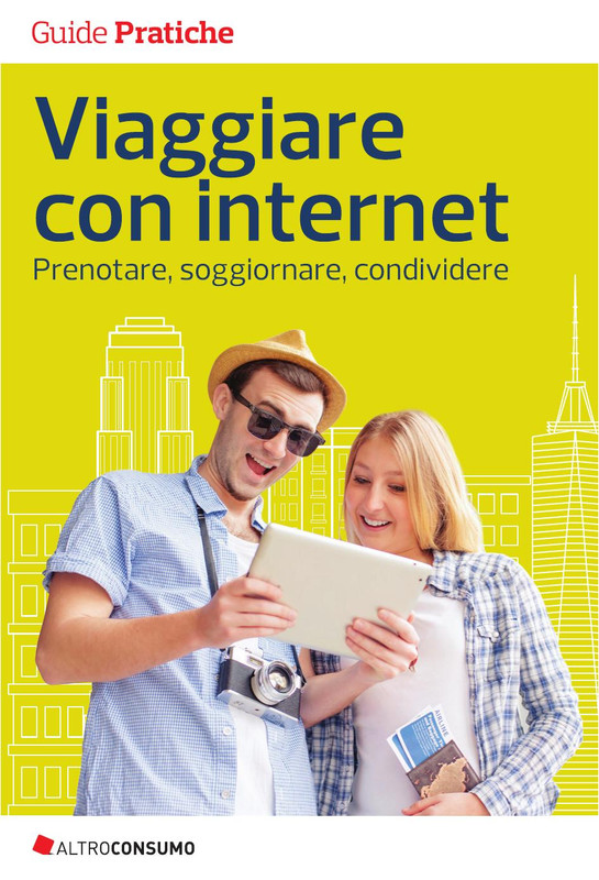 Altroconsumo Edizioni  - Viaggiare con internet. Prenotare, soggiornare, condividere (2017)