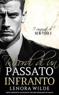 Lenora Wilde - I Rinnegati di New York Vol. 3. Ricordi di un Passato Infranto (2023)