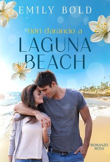 Emily Bold - Laguna Beach Vol. 5. Fiori d'arancio a Laguna Beach (2024)