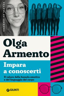 Olga Armento - Impara a conoscerti. Il valore della bussola emotiva e del linguaggio del corpo (2024)