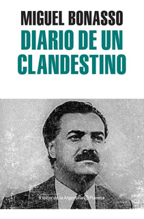 DIARIO DE UN CLANDESTINO, MIGUEL BONASSO