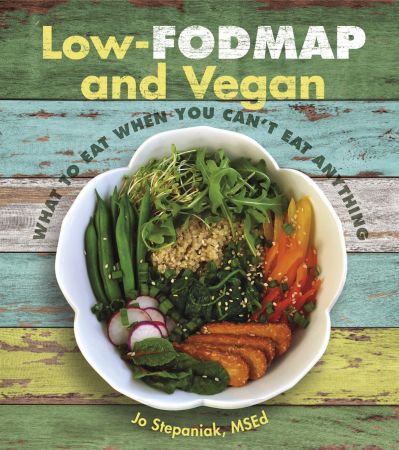 Low-Fodmap and Vegan: What to Eat When You Can't Eat Anything (True EPUB)