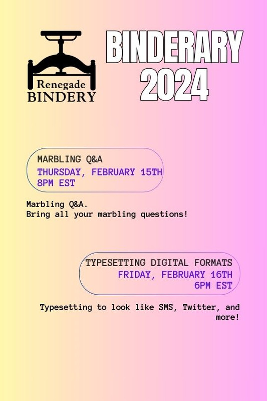 [Black text is on a gradient yellow and pink background with the Renegade Bindery book press logo in the top left corner.] MARBLING Q&A Thursday, Feb 15th, 8PM EST Marbling Q&A. Bring all your marbling questions! TYPESETTING DIGITAL FORMATS Friday, Feb 16th, 6PM EST Typesetting to look like SMS, Twitter, and more!