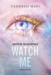 Tahereh Mafi – Shatter Me. The New Republic vol. 1. Watch Me (2025)